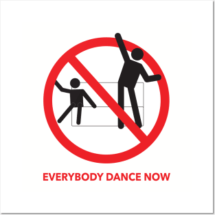 EVERYBODY DANCE NOW Posters and Art